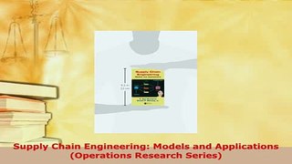 Download  Supply Chain Engineering Models and Applications Operations Research Series Read Online