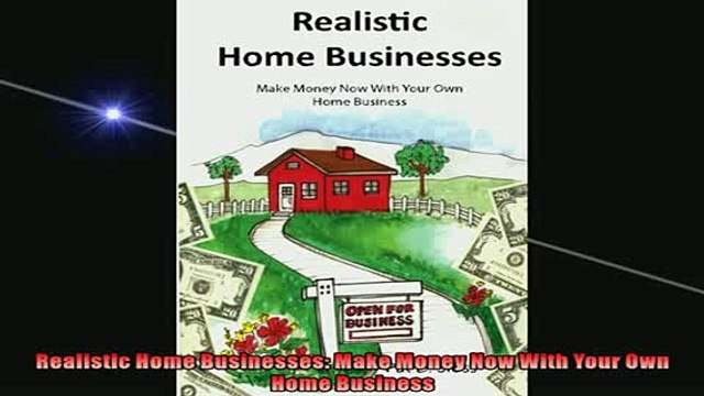 EBOOK ONLINE Realistic Home Businesses Make Money Now With Your Own Home Business FREE BOOOK ONLINE