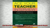 Downlaod Full PDF Free  Ace Your Teacher Interview 149 Fantastic Answers to Tough Interview Questions Online Free