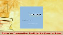 PDF  Return on Imagination Realizing the Power of Ideas Download Full Ebook
