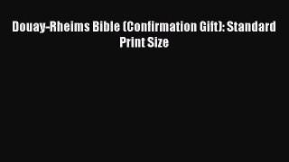 Book Douay-Rheims Bible (Confirmation Gift): Standard Print Size Full Ebook