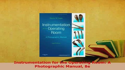 PDF  Instrumentation for the Operating Room A Photographic Manual 8e Ebook
