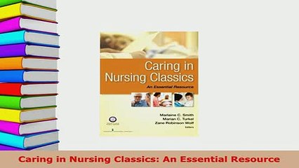 Download  Caring in Nursing Classics An Essential Resource Read Online