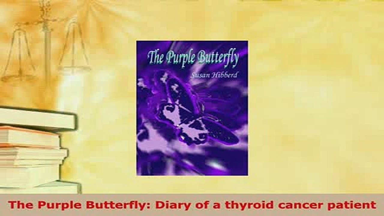 Download  The Purple Butterfly Diary of a thyroid cancer patient Download Full Ebook