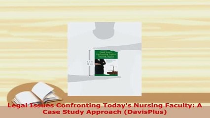 Download  Legal Issues Confronting Todays Nursing Faculty A Case Study Approach DavisPlus Ebook