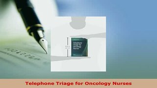 Download  Telephone Triage for Oncology Nurses Read Online