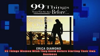READ book  99 Things Women Wish They Knew Before Starting Their Own Business  BOOK ONLINE