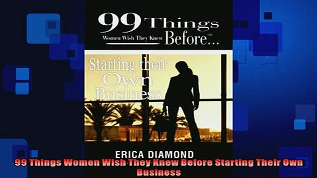 READ book 99 Things Women Wish They Knew Before Starting Their Own Business BOOK ONLINE