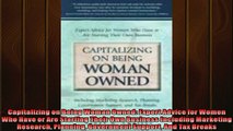 READ book  Capitalizing on Being Woman Owned Expert Advice for Women Who Have or Are Starting Their  FREE BOOOK ONLINE