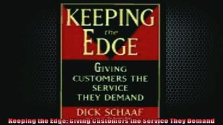Free PDF Downlaod  Keeping the Edge Giving Customers the Service They Demand  BOOK ONLINE
