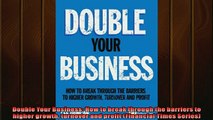 READ book  Double Your Business How to break through the barriers to higher growth turnover and  FREE BOOOK ONLINE