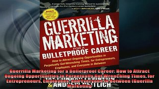 READ book  Guerrilla Marketing for a Bulletproof Career How to Attract Ongoing Opportunities in READ ONLINE