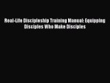 Book Real-Life Discipleship Training Manual: Equipping Disciples Who Make Disciples Download