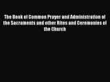 Ebook The Book of Common Prayer and Administration of the Sacraments and other Rites and Ceremonies