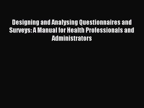 Read Designing and Analysing Questionnaires and Surveys: A Manual for Health Professionals