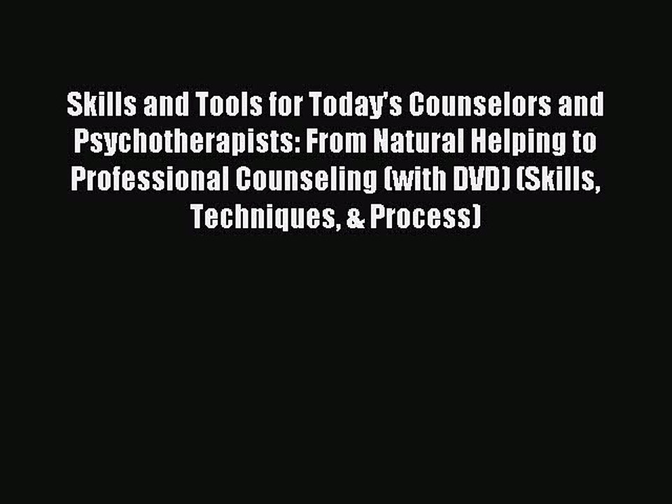 Read Skills and Tools for Today's Counselors and Psychotherapists: From Natural Helping to