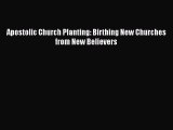 Book Apostolic Church Planting: Birthing New Churches from New Believers Download Full Ebook