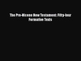 Book The Pre-Nicene New Testament: Fifty-four Formative Texts Read Online