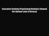 [PDF] Sensation Seeking (Psychology Revivals): Beyond the Optimal Level of Arousal Read Online