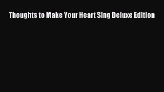 Book Thoughts to Make Your Heart Sing Deluxe Edition Download Online