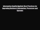 Read Information Quality Applied: Best Practices for Improving Business Information Processes
