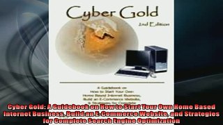 READ THE NEW BOOK   Cyber Gold A Guidebook on How to Start Your Own Home Based Internet Business Build an  FREE BOOOK ONLINE