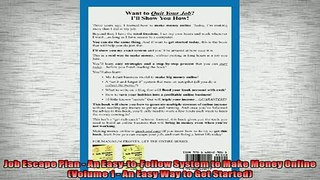 READ THE NEW BOOK   Job Escape Plan  An EasytoFollow System to Make Money Online Volume 1  An Easy Way to  FREE BOOOK ONLINE