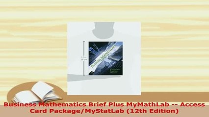 Download  Business Mathematics Brief Plus MyMathLab  Access Card PackageMyStatLab 12th Edition Download Online