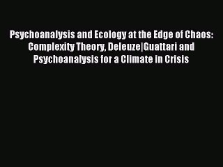 Explore Psychoanalysis & Ecology at the Edge of Chaos 🌿 | Deleuze & Guattari's Complexity Theory