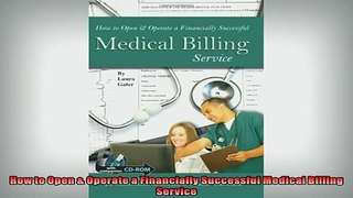 Free PDF Downlaod  How to Open  Operate a Financially Successful Medical Billing Service READ ONLINE