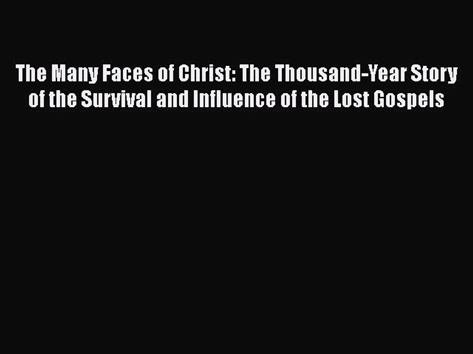 Book The Many Faces of Christ: The Thousand-Year Story of the Survival and Influence of the