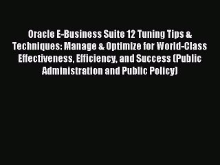 Read Oracle E-Business Suite 12 Tuning Tips & Techniques: Manage & Optimize for World-Class