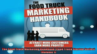 FREE PDF  The Food Truck Marketing Handbook Food Truck Startup Series Volume 1 READ ONLINE