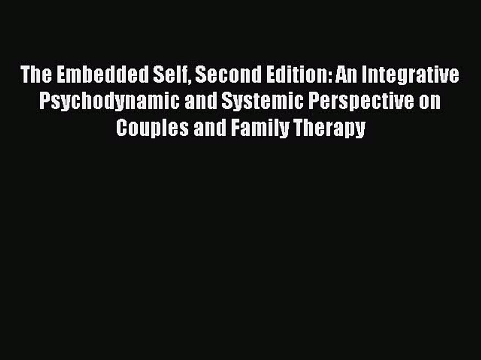Read The Embedded Self Second Edition: An Integrative Psychodynamic and Systemic Perspective
