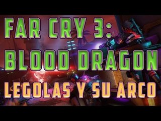 FAR CRY 3: BLOOD DRAGON - LEGOLAS Y SU ARCO DE NEON