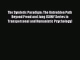 Read The Syndetic Paradigm: The Untrodden Path Beyond Freud and Jung (SUNY Series in Transpersonal