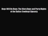 Download Boys Will Be Boys: The Glory Days and Party Nights of the Dallas Cowboys Dynasty Free