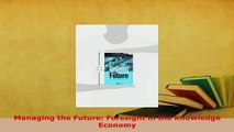 Download  Managing the Future Foresight in the Knowledge Economy Download Online