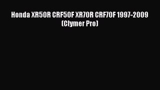 [Read Book] Honda XR50R CRF50F XR70R CRF70F 1997-2009 (Clymer Pro)  EBook