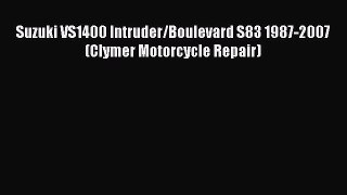 [Read Book] Suzuki VS1400 Intruder/Boulevard S83 1987-2007 (Clymer Motorcycle Repair)  Read