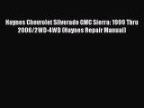 [Read Book] Haynes Chevrolet Silverado GMC Sierra: 1999 Thru 2006/2WD-4WD (Haynes Repair Manual)