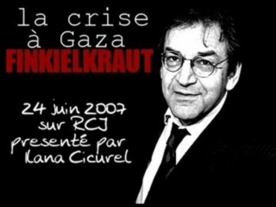 Finkielkraut - crise a gaza 24 juin 2007