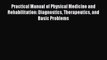 [PDF] Practical Manual of Physical Medicine and Rehabilitation: Diagnostics Therapeutics and