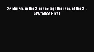 [Read Book] Sentinels in the Stream: Lighthouses of the St. Lawrence River  EBook