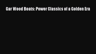 [Read Book] Gar Wood Boats: Power Classics of a Golden Era  EBook