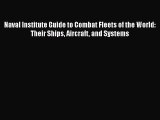 [Read Book] Naval Institute Guide to Combat Fleets of the World: Their Ships Aircraft and Systems