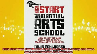 FREE PDF  Kick Start Your Own Martial Arts School How to set up and run a successful martial arts READ ONLINE