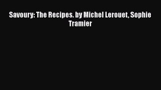 [PDF] Savoury: The Recipes. by Michel Lerouet Sophie Tramier [Download] Online