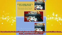FREE DOWNLOAD  Pawnbrokers Handbook How to Get Rich Buying and Selling Guns Gold and Other Good Stuff  BOOK ONLINE
