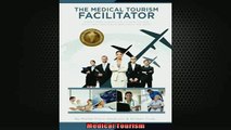 EBOOK ONLINE  The Medical Tourism Facilitator A Best Practices Guide to Healthcare Facilitation for  FREE BOOOK ONLINE